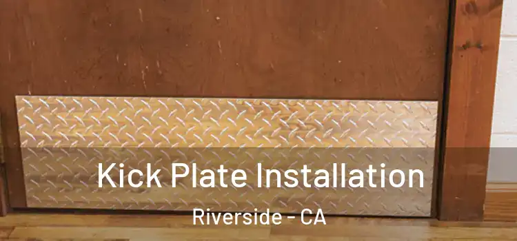 Kick Plate Installation Riverside - CA